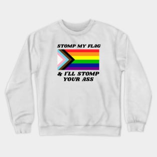 Stomp My Flag and I'll Stomp Your Ass - Pride Flag Funny Crewneck Sweatshirt